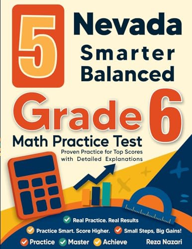 5 Nevada Smarter Balanced Grade 6 Math Practice Tests: Proven Practice for Top Scores with Detailed Explanations