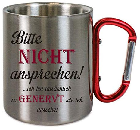 Edelstahltasse mit Carabiner Bitte nicht ansprechen ich bin genervt Geburtstagstasse, Blechtasse, Campingtasse,Kaffeetasse mit Motiv,Bürotasse, bedruckte Tasse mit Sprüchen oder Bildern