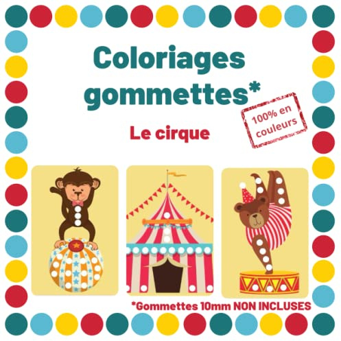 Coloriages en gommettes - Le cirque: cahier de dessins pour gommettes en couleurs rondes 10mm pour enfants