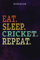 Cricket Inspirational Gifts for Women Lined Journal - Eat Sleep Cricket Repeat: Gift Idea for Proud of You, Cheer Up, Coworker, Motivational, Best Friend, Her - Notebook Planner,Stylish Paperback