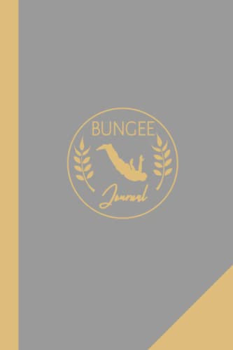 Bungee Journal: Bungee Jumping Log Book. Track & Record Every Jump. Perfect for Beginners and Experienced Jumpers. Ideal Gift for Thrill Seekers