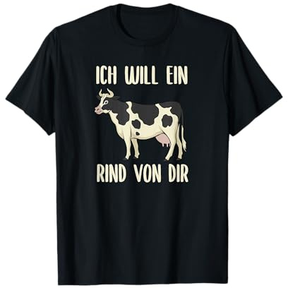 Ich Will Ein Rind Von Dir - Milchbauern, Kuh & Kühe T-Shirt