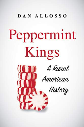 Peppermint Kings: A Rural American History (Yale Agrarian Studies Series) (English Edition)