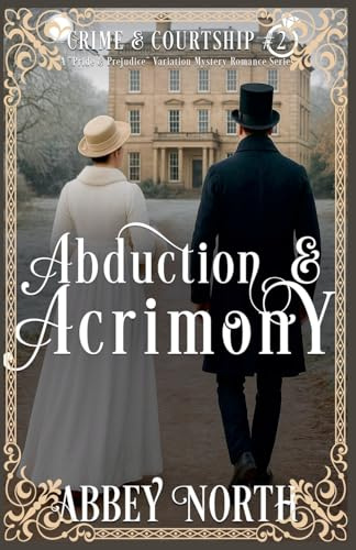 Abduction & Acrimony (Crime & Courtship, Band 2)