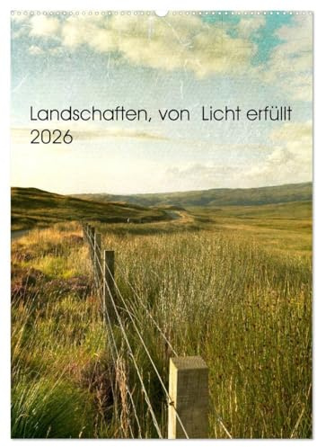 Landschaften, von Licht erfüllt (Wandkalender 2026 DIN A2 hoch), CALVENDO Monatskalender: Landschafts- und Sehnsuchtskalender (CALVENDO Orte)
