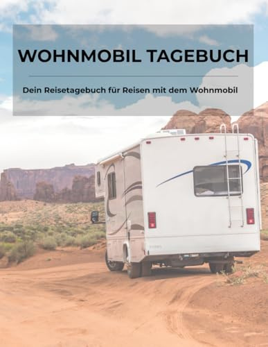 WOHNMOBIL TAGEBUCH: Dein Reisetagebuch für Reisen mit dem Wohnmobil