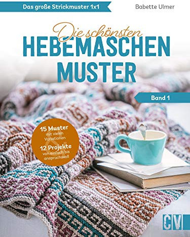 Das große Strickmuster 1x1: Die schönsten Hebemaschen-Muster