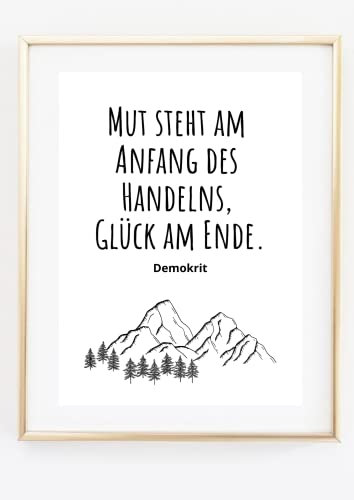 Din A4 Kunstdruck ohne Rahmen - Spruch - Mut steht am Anfang des Handelns, Glück am Ende - Motivation Ermutigung Erfolg Berge Landschaft Druck Poster Bild