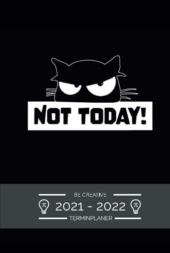 Terminplaner 2021 2022 - Be Creative - Not Today: Terminkalender für 2021 und 2022, 1 Woche auf 1 Seite, Kalender ab Juli 2021 bis Dezember 2022, ... Taschenkalender 2020 2021 mit lustigem Spruch