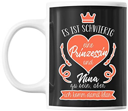 Tasse Nina | Es ist schwierig eine Prinzessin und Nina zu Sein Aber ich komm damit klar | Tasse mit Spruch lustig Fun Tasse Geschenkideen fürs Büro zum Geburtstag Jubiläum Kaffeetasse Bürotasse
