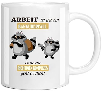 Tasse aus Keramik, Kaffeetasse, Keramikbecher mit Motivdruck, Beidseitig Bedruckt, Text Gravur-Arbeit ist wie ein Banküberfall Ohne die Richtigen Komplizen Geht es Nicht, Geschenk für Freund (Arbeit)