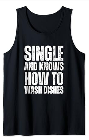 Funny Single And Knows How To Wash Dishes Funny Tank Top