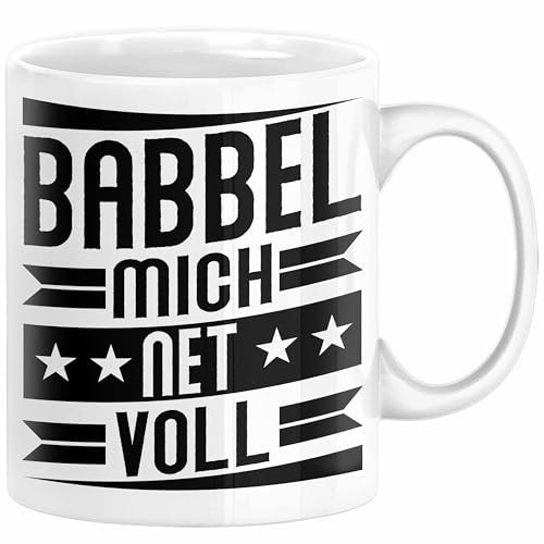 Babbel Mich Net Voll Geschenk Tasse Frankfurt Hessen Dialekt Kaffee-Becher Geschenkidee Büro-Tasse Kollegen (Weiß)