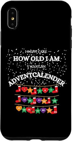 Hülle für iPhone XS Max Mir egal wie alt ich bin Ich will einen Adventskalender