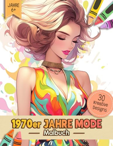 1970er Jahre Mode Malbuch: 70er Jahre Vintage Retro Stil Ausmalbuch Malvorlagen Für Erwachsene, Jugendliche Und Kinder | Lustiges Stressabbau & ... Für Männer, Frauen, Mädchen Und Senioren