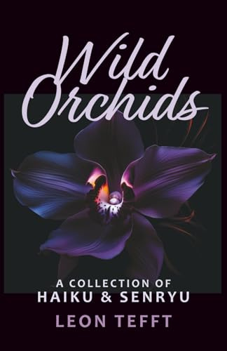 Wild Orchids: A Collection of Haiku & Senryu