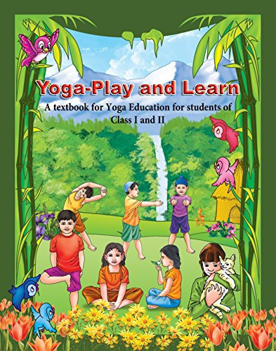 YOGA- PLAY & LEARN: A textbook for Yoga Education for students of Class I and II (English Edition)