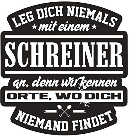 Spaß Kostet Aufkleber Leg Dich Niemals mit einem Schreiner an (Wetterfest)