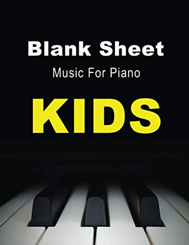 Blank Sheet Music For Piano kids: Music Notebook Kids: Wide Staff, perfect size for learning (8.5x11) / 3 Staves Per Page / 100 pages