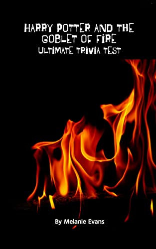 Harry Potter and The Goblet of Fire Ultimate Trivia Test (Harry Potter Ultimate Trivia Book 4)
