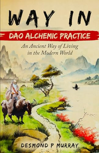 Way In: Dao Alchemic Practice: An Ancient Way of Living in the Modern World