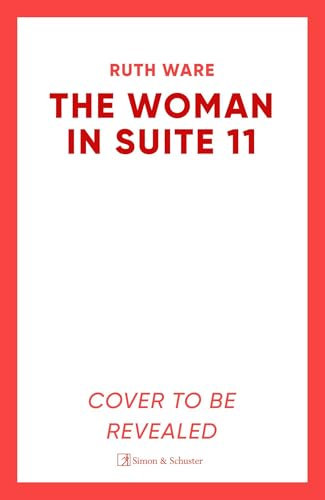 The Woman in Suite 11: The gripping follow-up to multi-million bestselling author Ruth Ware's The Woman in Cabin 10 – now a Netflix film, starring Keira Knightley. (English Edition)