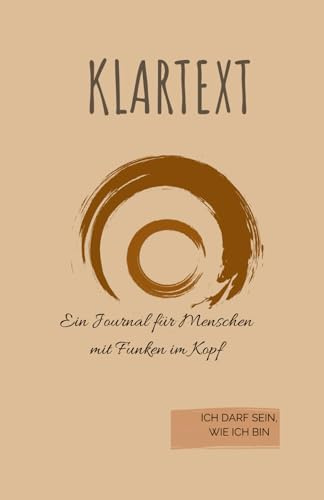 Klartext - Ich darf sein, wie ich bin: Journal für Menschen mit Funken im Kopf