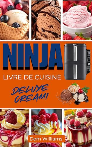 NINJA CRÉEZ-MOI LIVRE DE CUISINE DE LUXE: Des friandises glacées alléchantes, créatives et saines – Crème glacée, sorbet, gelato, smoothies parfaits et plus encore pour chaque occasion