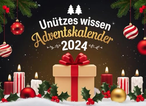 Unnützes Wissen Adventskalender 2024 – Dein täglicher Fun-Fact in der Vorweihnachtszeit!