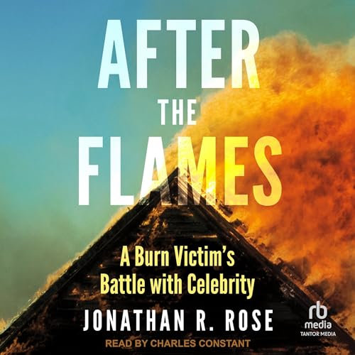 After the Flames: A Burn Victim's Battle With Celebrity
