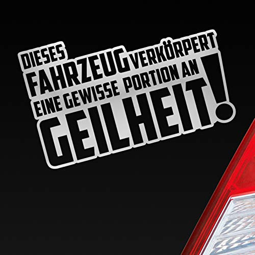 Hellweg Druckerei Auto Aufkleber Dieses Fahrzeug verkörpertt eine gewisse Portion an Geilheit! Sticker Heckscheibenaufkleber
