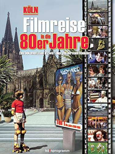 Köln: Filmreise in die 80er Jahre Teil 1 (1980 - 1985)