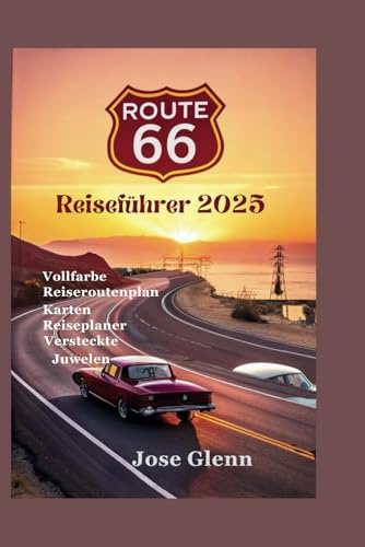 ROUTE 66 Reiseführer 2025: Das ultimative Handbuch zu Amerikas Mother Road, versteckten Schätzen von Santa Monica bis Chicago und einem unbedingten Halt.