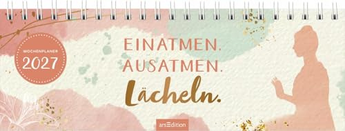 Tischkalender Einatmen. Ausatmen. Lächeln. 2027: Praktischer Terminplaner mit Wochenkalendarium für mehr Achtsamkeit