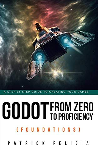 Godot from Zero to Proficiency (Foundations): A step-by-step guide to create your game with Godot (English Edition)