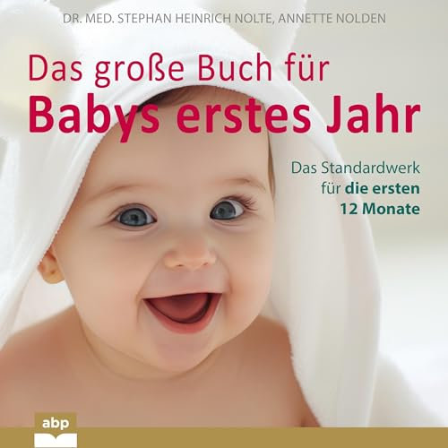 Das große Buch für Babys erstes Jahr: Das Standardwerk für die ersten 12 Monate