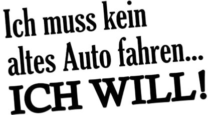Auto Aufkleber Spruch 'Ich muss kein altes Auto fahren... ICH WILL!', 15 cm x 8,1 cm, Schwarz glanz oder Weiß glanz, Autoliebhaber Classic Cars (schwarz glanz)