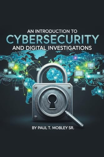 An Introduction to Cybersecurity and Digital Investigations