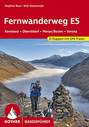 Fernwanderweg E5: Konstanz – Oberstdorf – Meran/Bozen – Verona. 31 Etappen und 14 Varianten. Mit GPS-Tracks (Rother Wanderführer)