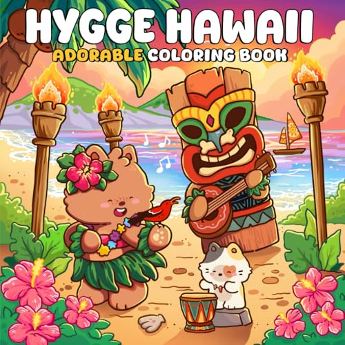 Hygge Hawaii: A Cute Coloring Book for Adults and Teens Featuring Adorable Animal Friends in Tropical Island Adventures for Relaxation