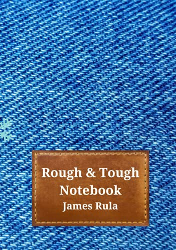 Rough and Tough Notebook: Denim Leather Look Hard Cover College Ruled Lined Notebook 7 X 10 100 pages (Rough and Tough Notebooks and Journals)