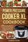 Power Pressure Cooker XL Cookbook: 150 Amazing Electric Pressure Cooker Recipes for Fast, Healthy, and Incredibly Tasty Meals (Pressure Cooker Cookbooks & Recipes)