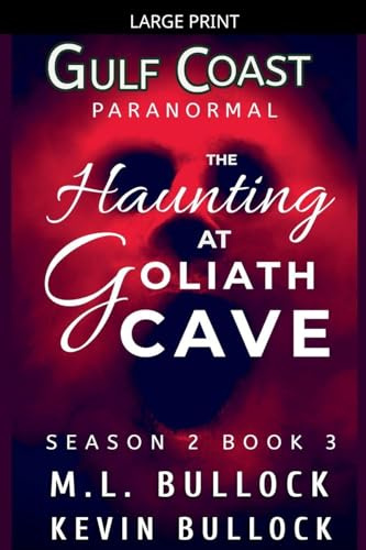 A Haunting at Goliath Cave (Gulf Coast Paranormal Season Two, Band 3)