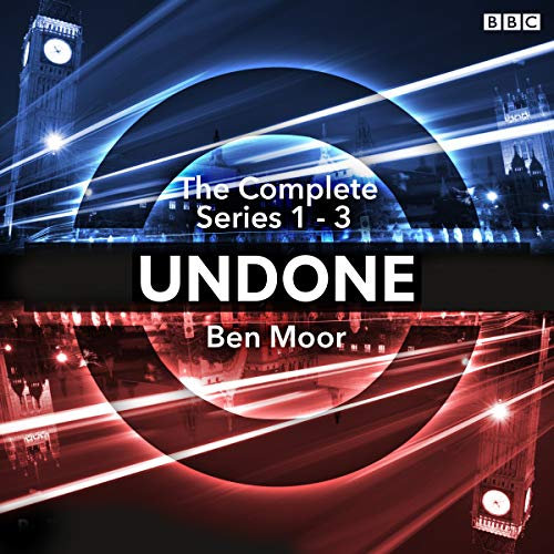 Undone: The Complete Series 1-3: The BBC Radio 4 Sci-Fi Comedy