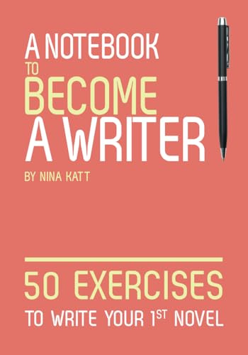 A notebook to become a writer: 50 exercises to write your first novel