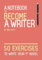 A notebook to become a writer: 50 exercises to write your first novel