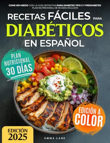 Recetas Fáciles para Diabéticos en Español: Come Sin Miedo con la Guía Definitiva para Diabetes Tipo 2 y Prediabetes | Plan Nutricional de 30 Días Incluido (Diabetes Made Simple)