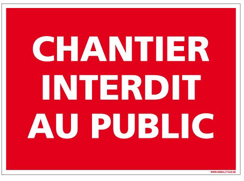 Panneau - Chantier Interdit au Public - Plastique rigide PVC 1,5 mm - Dimensions 300 x 210 mm - Protection Anti-UV