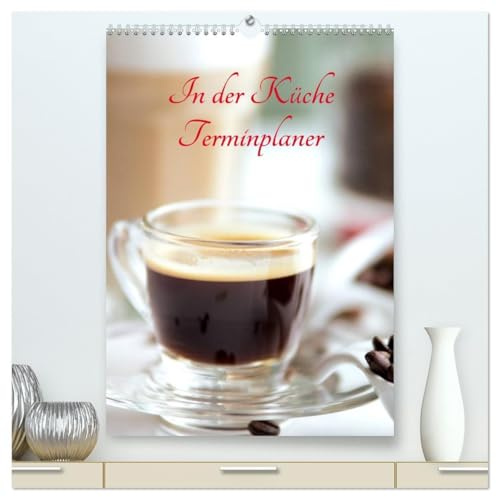 In der Küche Terminplaner (hochwertiger Premium Wandkalender 2026 DIN A2 hoch), Kunstdruck in Hochglanz: Frische Früchte, feinster Kaffee herrliche Kräuter und Gewürze (CALVENDO Lifestyle)