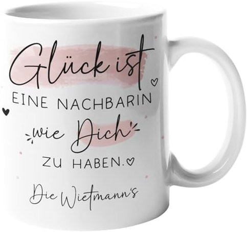 kleinebuchstaben® Glück ist eine Nachbarin wie dich zu haben [Wunschname] Personalisierte Tasse - Geschenkidee für die beste Nachbarin der Welt - Tasse Innen & Henkel - Weiß